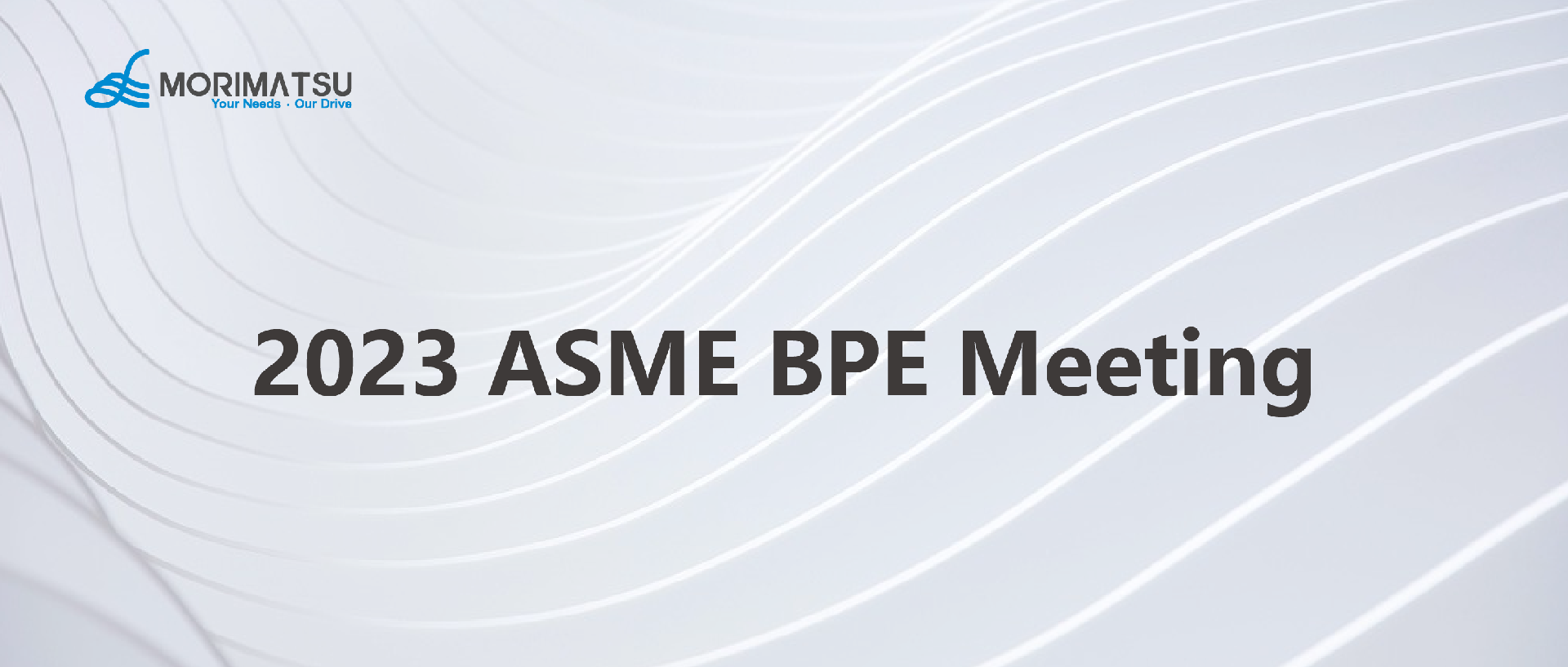Conference Review | Morimatsu LifeSciences Participates in 2023 ASME BPE Meeting, Leading the Improvement of Standards for Biopharmaceuticals
