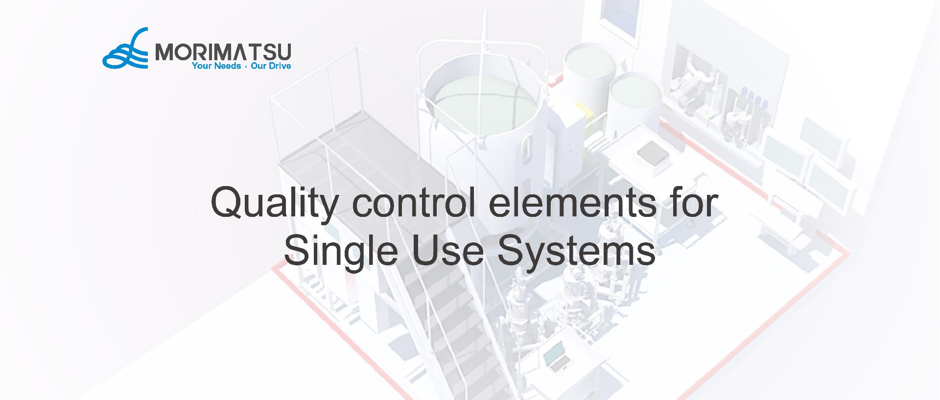 Morimatsu | Quality control elements for Single Use Systems